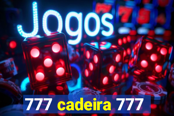 777 cadeira 777